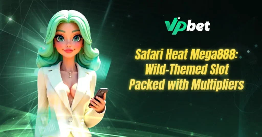 safari heat mega888